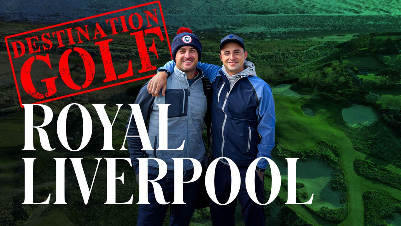 Playing Royal Liverpool | DESTINATION GOLF: LINKSLAND